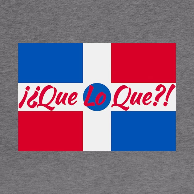 Que lo que?! by MessageOnApparel